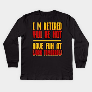 I´m Retired Kids Long Sleeve T-Shirt